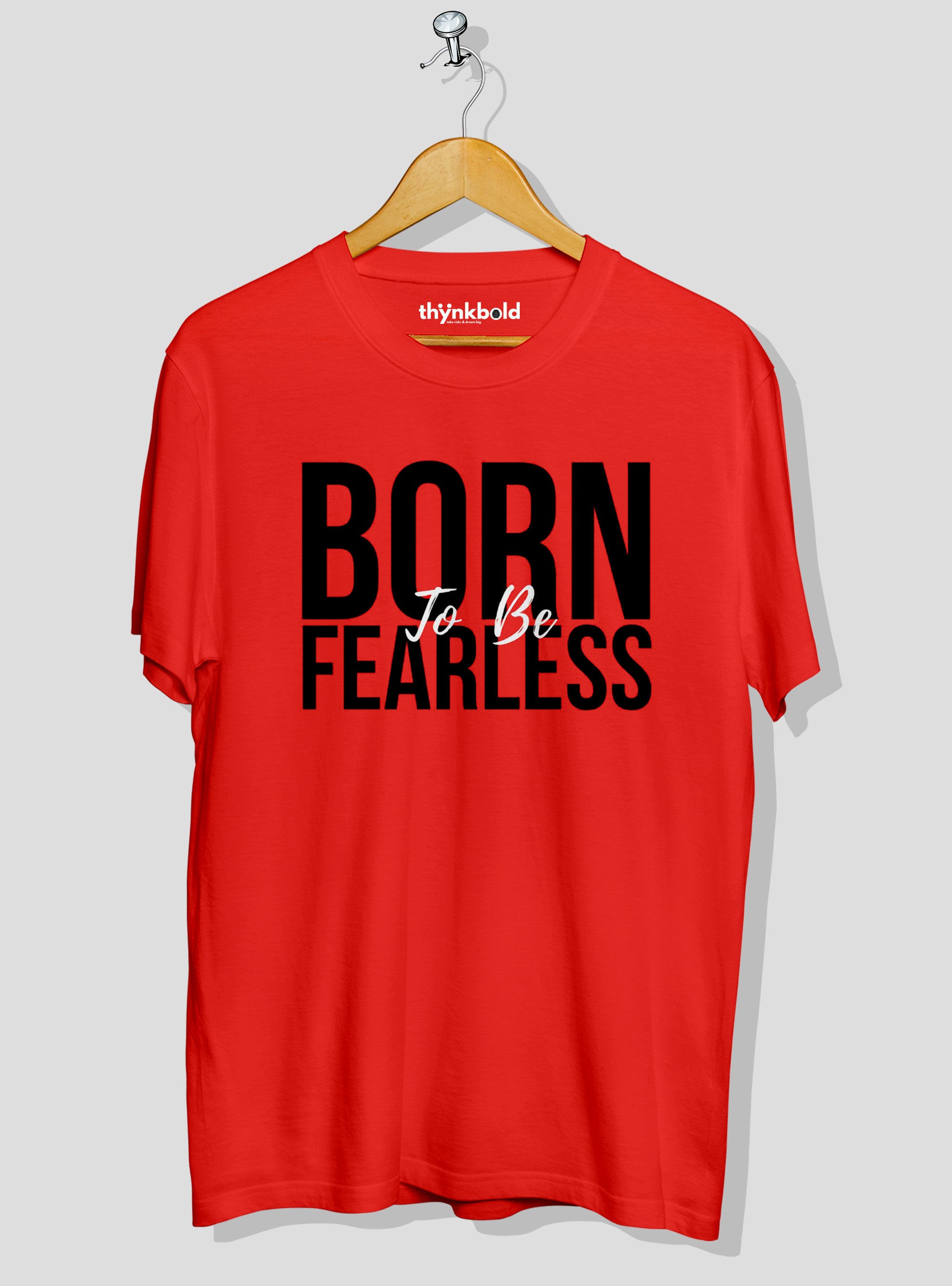 Born to be Fearless T-Shirt