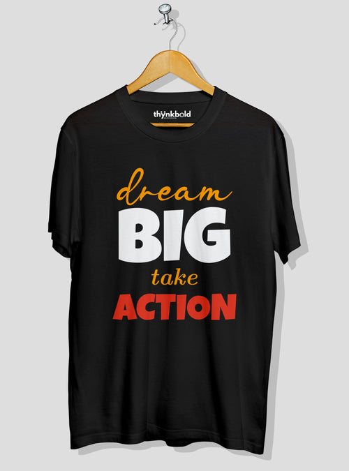 Dream Big Take Action T-Shirt