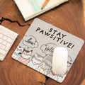 Stay Pawsitive Mouse Pad